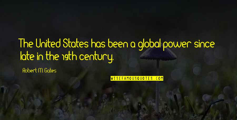 Chiostro Dei Quotes By Robert M. Gates: The United States has been a global power