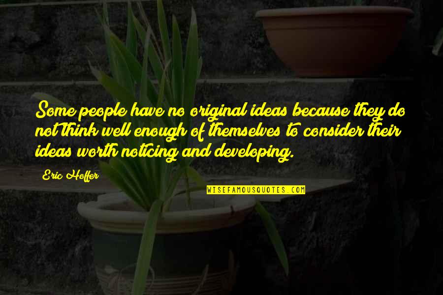 Chiotis Club Quotes By Eric Hoffer: Some people have no original ideas because they