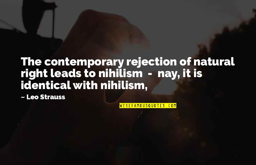 Chiots Run Quotes By Leo Strauss: The contemporary rejection of natural right leads to