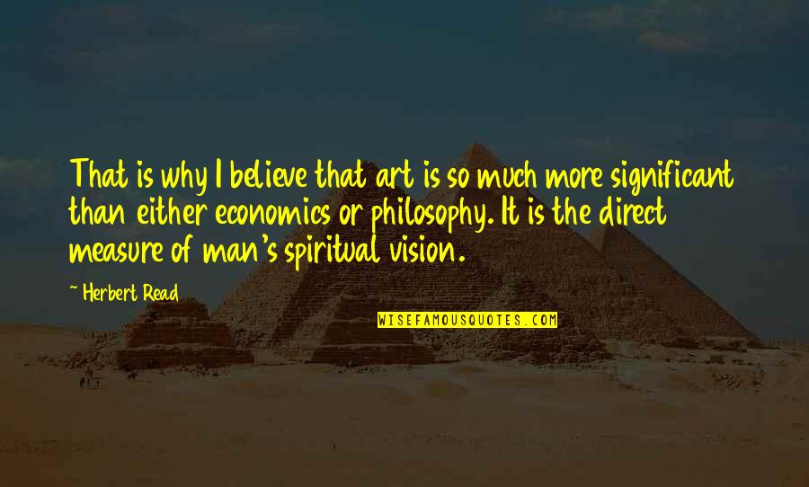 Chip Bowdrie Quotes By Herbert Read: That is why I believe that art is