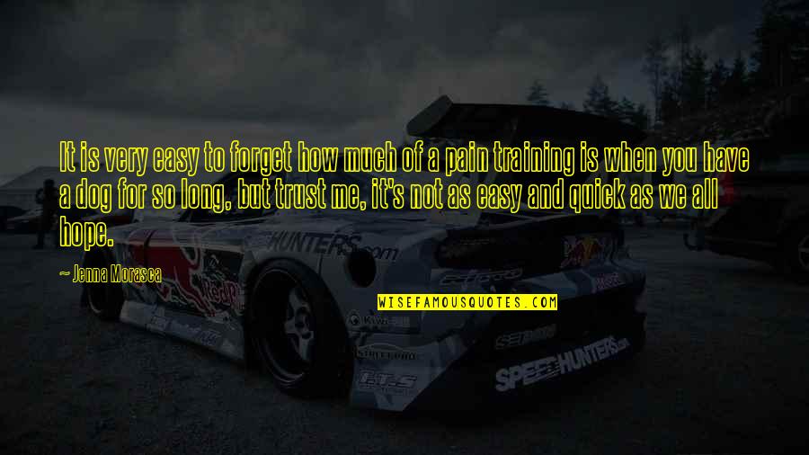 Chip Bowdrie Quotes By Jenna Morasca: It is very easy to forget how much Chip Bowdrie Quotes By Jenna Morasca: It is very easy to forget how much