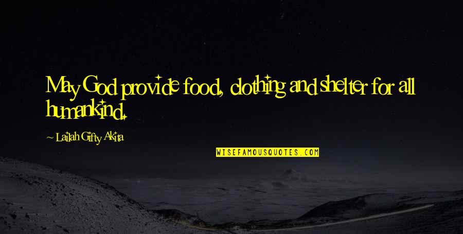 Chip Chipperson Quotes By Lailah Gifty Akita: May God provide food, clothing and shelter for