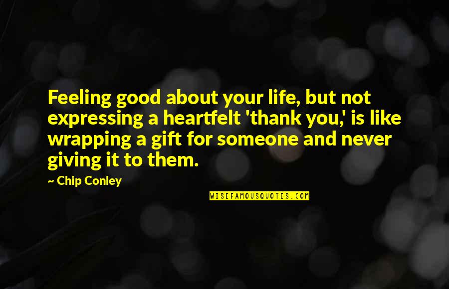 Chip Conley Quotes By Chip Conley: Feeling good about your life, but not expressing