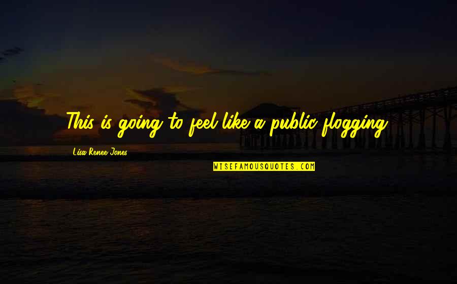 Chip Gaines Inspirational Quotes By Lisa Renee Jones: This is going to feel like a public