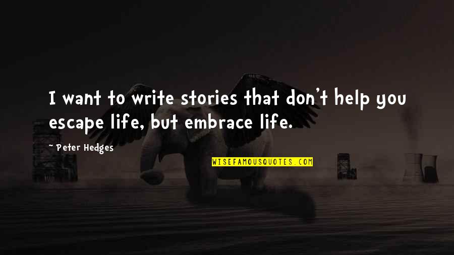 Chip Monck Quotes By Peter Hedges: I want to write stories that don't help