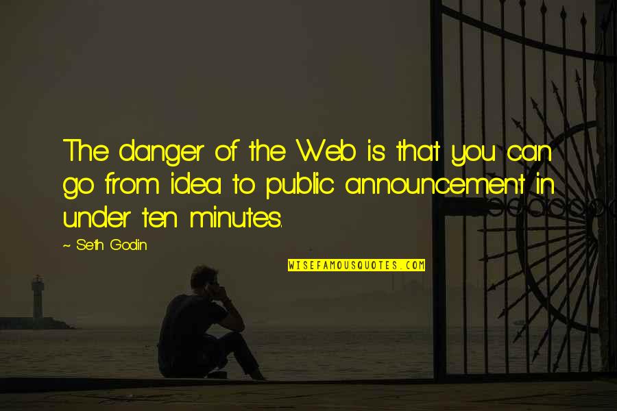 Chipchase England Quotes By Seth Godin: The danger of the Web is that you Chipchase England Quotes By Seth Godin: The danger of the Web is that you