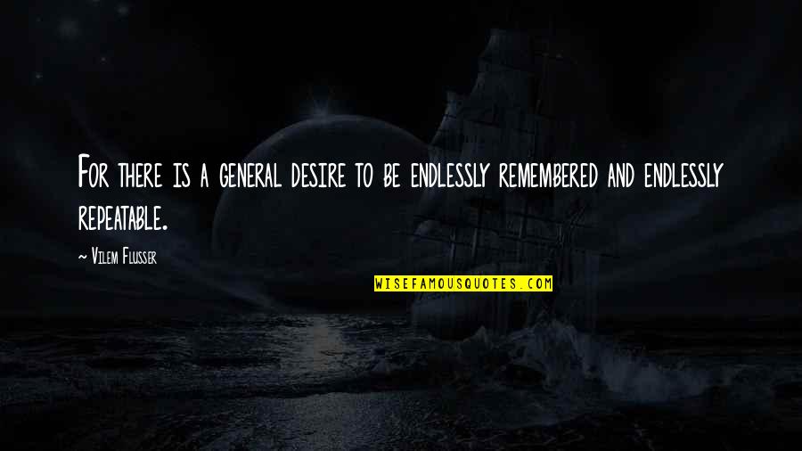 Chiplunkar Sujata Quotes By Vilem Flusser: For there is a general desire to be