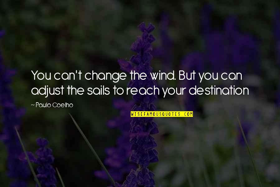 Chipmunks Quotes By Paulo Coelho: You can't change the wind. But you can