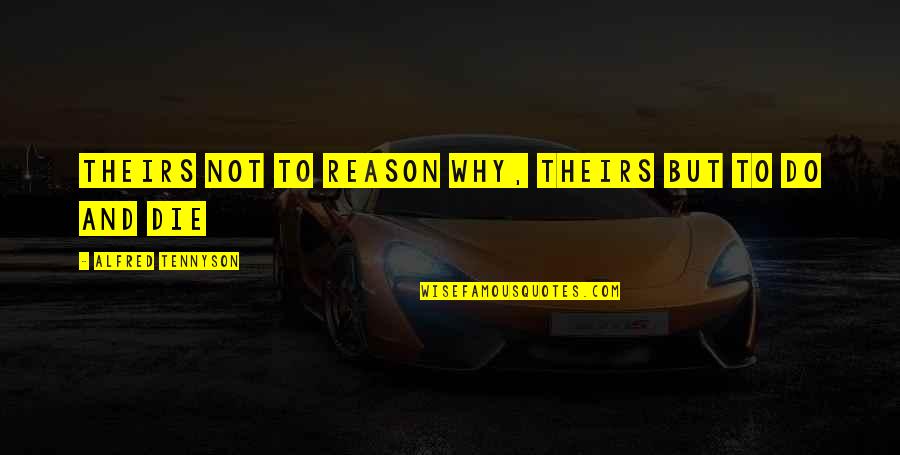 Chipolo Classic Quotes By Alfred Tennyson: Theirs not to reason why, Theirs but to Chipolo Classic Quotes By Alfred Tennyson: Theirs not to reason why, Theirs but to