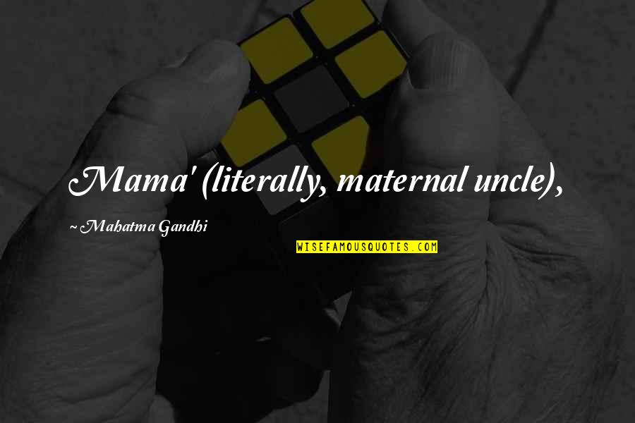 Chipolo Plus Quotes By Mahatma Gandhi: Mama' (literally, maternal uncle), Chipolo Plus Quotes By Mahatma Gandhi: Mama' (literally, maternal uncle),