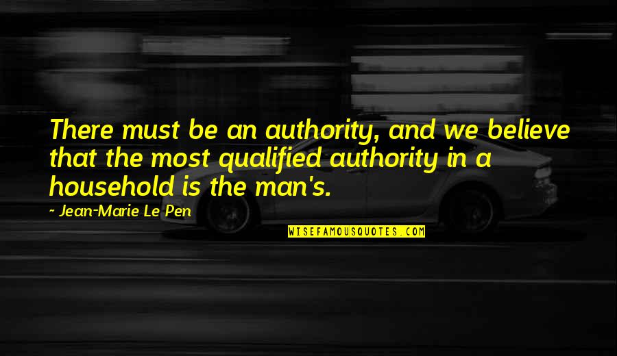 Chippewa Tribe Quotes By Jean-Marie Le Pen: There must be an authority, and we believe