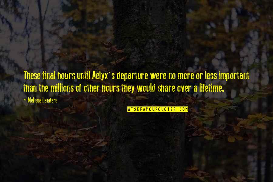 Chippies Quotes By Melissa Landers: These final hours until Aelyx's departure were no Chippies Quotes By Melissa Landers: These final hours until Aelyx's departure were no