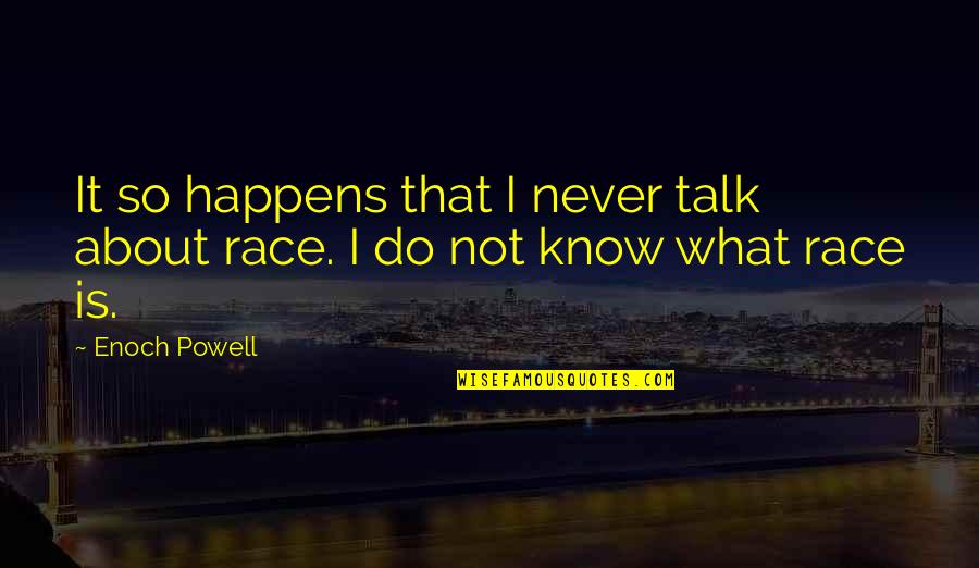Chipwich Eggnog Quotes By Enoch Powell: It so happens that I never talk about