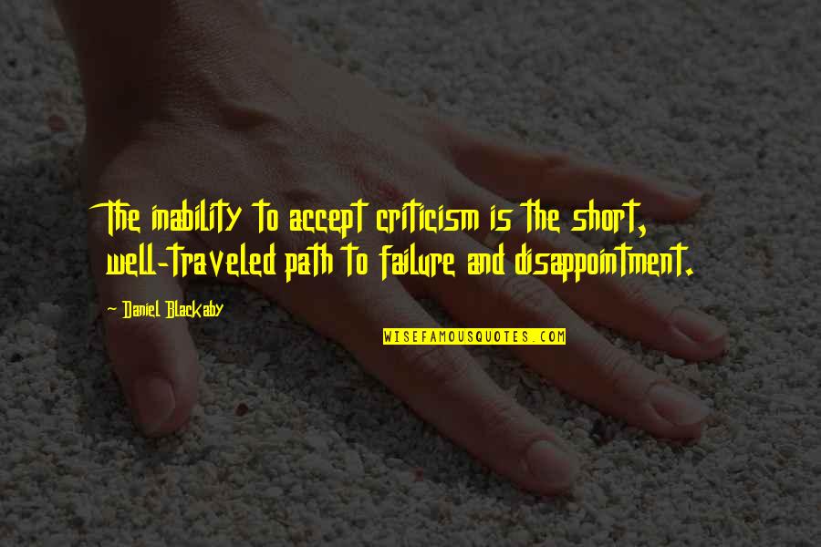 Chiquilladas Cast Quotes By Daniel Blackaby: The inability to accept criticism is the short, Chiquilladas Cast Quotes By Daniel Blackaby: The inability to accept criticism is the short,