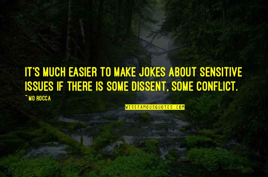 Chiquillo Que Quotes By Mo Rocca: It's much easier to make jokes about sensitive