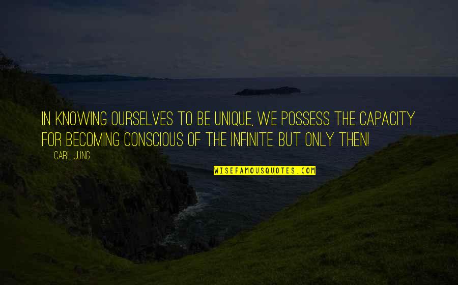 Chiquis Rivera Quotes By Carl Jung: In knowing ourselves to be unique, we possess Chiquis Rivera Quotes By Carl Jung: In knowing ourselves to be unique, we possess