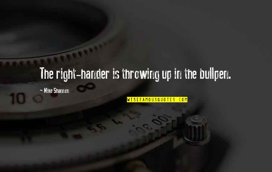 Chiquis Rivera Quotes By Mike Shannon: The right-hander is throwing up in the bullpen. Chiquis Rivera Quotes By Mike Shannon: The right-hander is throwing up in the bullpen.