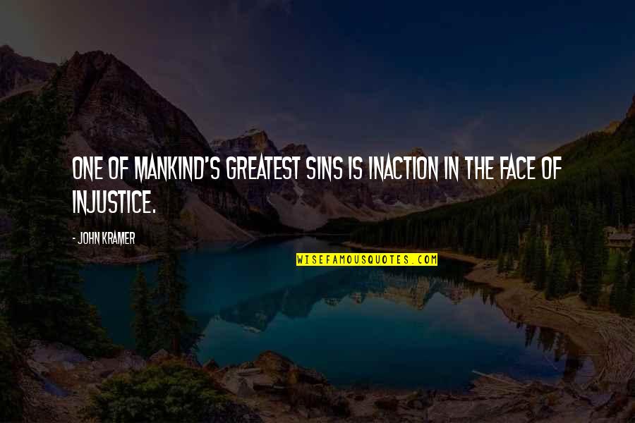 Chiquito Timban Quotes By John Kramer: One of mankind's greatest sins is inaction in