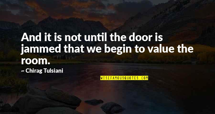 Chirag Quotes By Chirag Tulsiani: And it is not until the door is