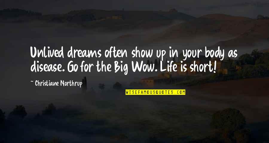 Chirashi King Quotes By Christiane Northrup: Unlived dreams often show up in your body Chirashi King Quotes By Christiane Northrup: Unlived dreams often show up in your body
