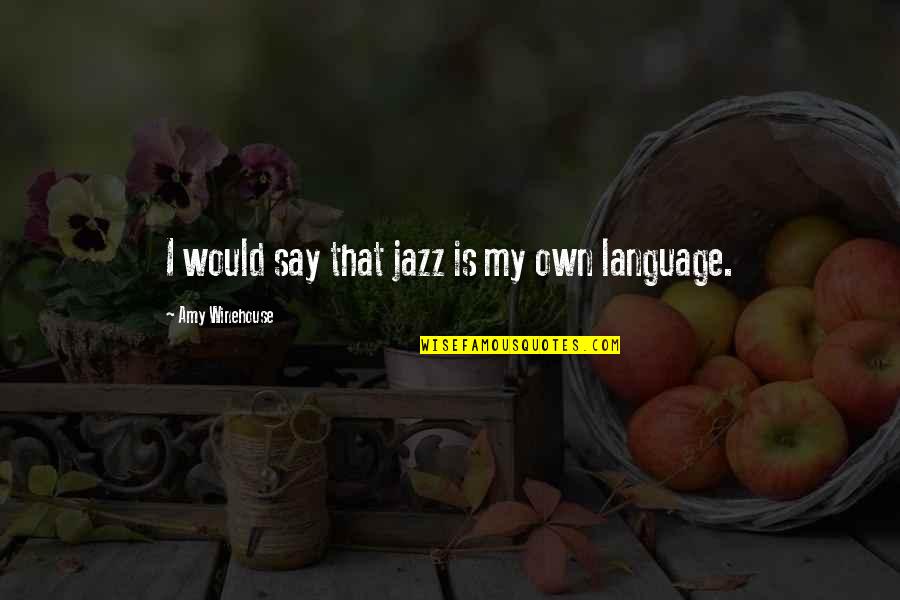 Chirashi Recipe Quotes By Amy Winehouse: I would say that jazz is my own Chirashi Recipe Quotes By Amy Winehouse: I would say that jazz is my own