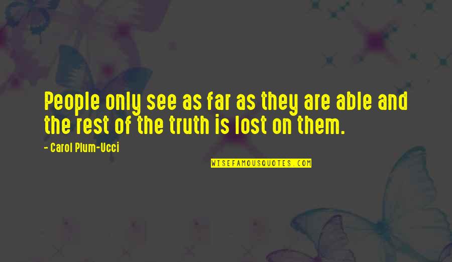 Chirashi Recipe Quotes By Carol Plum-Ucci: People only see as far as they are Chirashi Recipe Quotes By Carol Plum-Ucci: People only see as far as they are