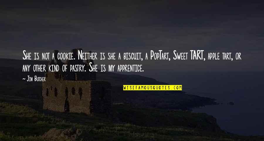 Chiraz Boutefnouchet Quotes By Jim Butcher: She is not a cookie. Neither is she Chiraz Boutefnouchet Quotes By Jim Butcher: She is not a cookie. Neither is she