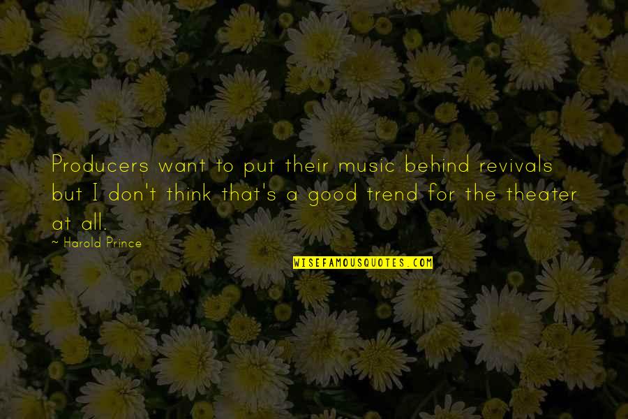 Chirchik Quotes By Harold Prince: Producers want to put their music behind revivals Chirchik Quotes By Harold Prince: Producers want to put their music behind revivals