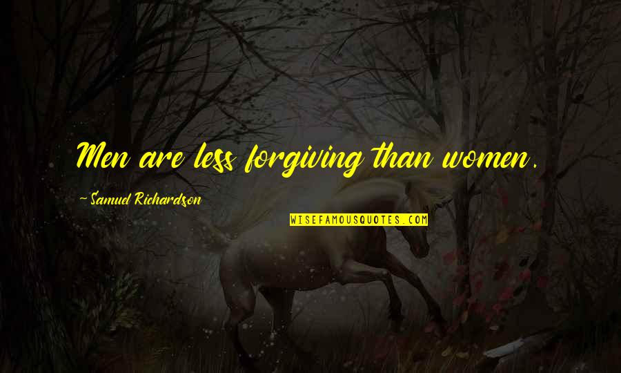 Chirelstein Zelenak Quotes By Samuel Richardson: Men are less forgiving than women. Chirelstein Zelenak Quotes By Samuel Richardson: Men are less forgiving than women.