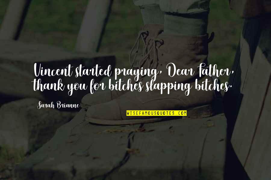 Chirgwin Insurance Quotes By Sarah Brianne: Vincent started praying, Dear Father, thank you for