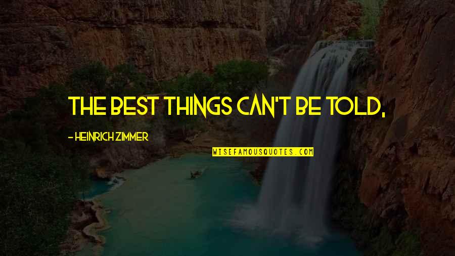 Chiringuito Inside Quotes By Heinrich Zimmer: The best things can't be told,