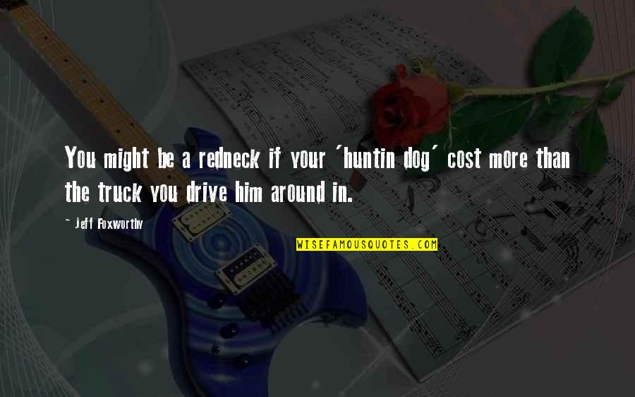 Chiringuito Inside Quotes By Jeff Foxworthy: You might be a redneck if your 'huntin