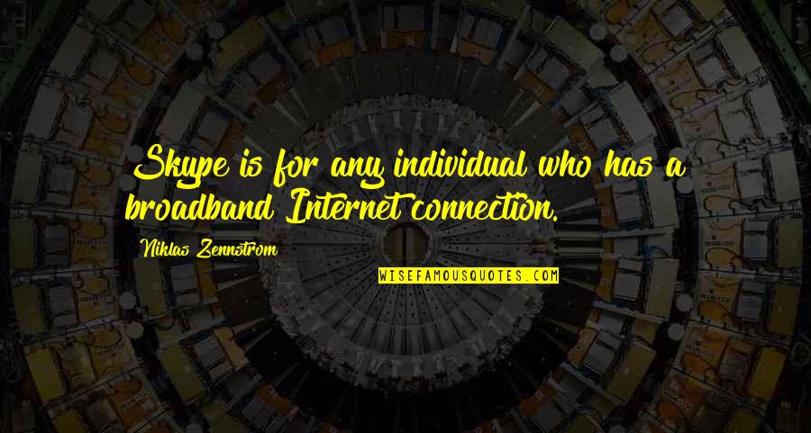 Chirisa Actor Quotes By Niklas Zennstrom: Skype is for any individual who has a Chirisa Actor Quotes By Niklas Zennstrom: Skype is for any individual who has a
