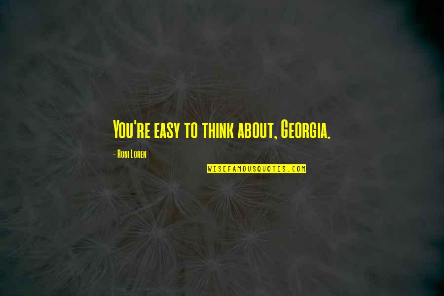 Chirkut Baba Quotes By Roni Loren: You're easy to think about, Georgia. Chirkut Baba Quotes By Roni Loren: You're easy to think about, Georgia.