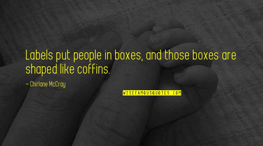 Chirlane Mccray Quotes By Chirlane McCray: Labels put people in boxes, and those boxes Chirlane Mccray Quotes By Chirlane McCray: Labels put people in boxes, and those boxes
