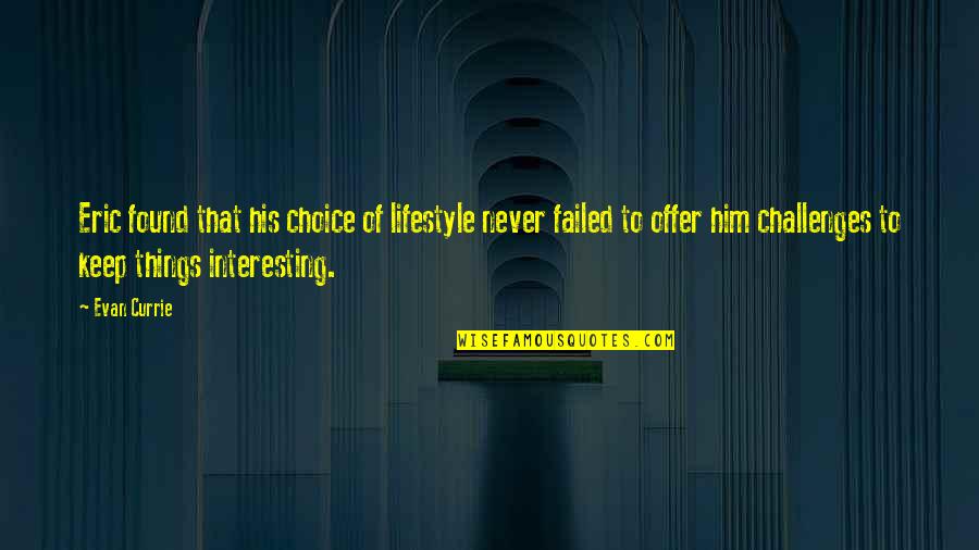 Chiropodist Quotes By Evan Currie: Eric found that his choice of lifestyle never