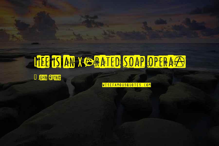Chiropractic Adjustment Quotes By John Irving: Life is an X-rated soap opera. Chiropractic Adjustment Quotes By John Irving: Life is an X-rated soap opera.