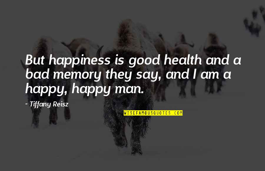 Chiropractic Facts And Quotes By Tiffany Reisz: But happiness is good health and a bad