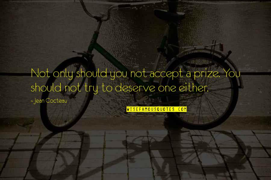 Chirurdzy S16e10 Quotes By Jean Cocteau: Not only should you not accept a prize.