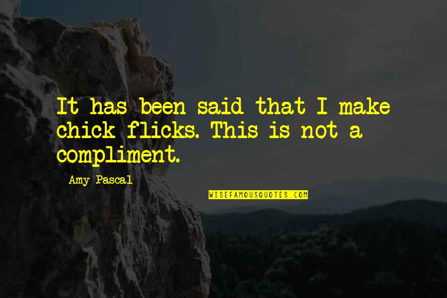 Chirurgick Quotes By Amy Pascal: It has been said that I make chick