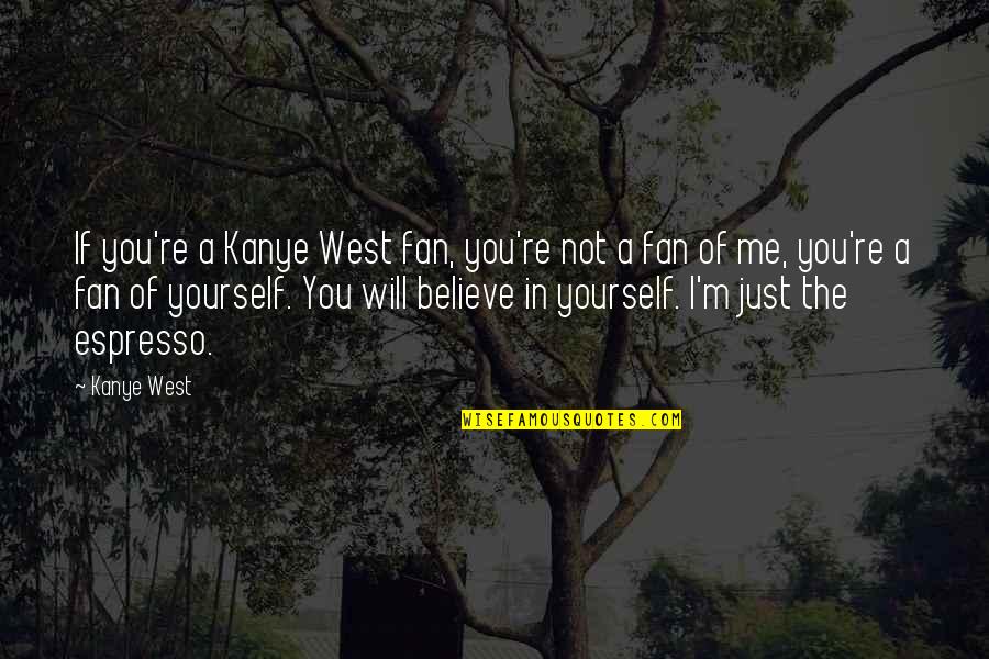 Chirute Star Quotes By Kanye West: If you're a Kanye West fan, you're not Chirute Star Quotes By Kanye West: If you're a Kanye West fan, you're not