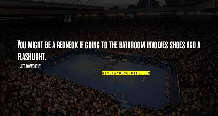 Chisalu Quotes By Jeff Foxworthy: You might be a redneck if going to