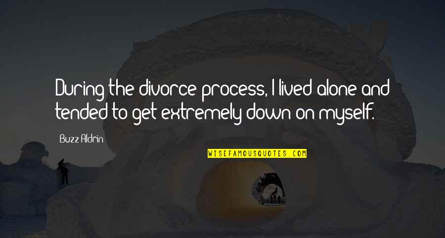 Chiscarul Quotes By Buzz Aldrin: During the divorce process, I lived alone and