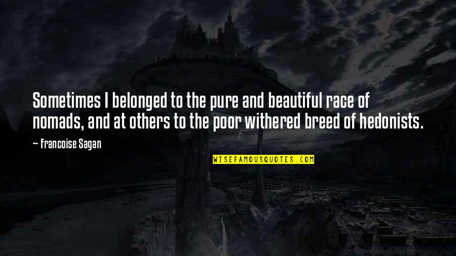 Chisco Heavy Quotes By Francoise Sagan: Sometimes I belonged to the pure and beautiful Chisco Heavy Quotes By Francoise Sagan: Sometimes I belonged to the pure and beautiful