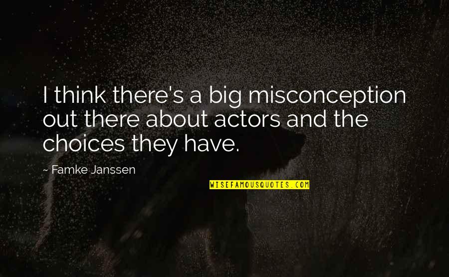 Chiselers Travel Quotes By Famke Janssen: I think there's a big misconception out there