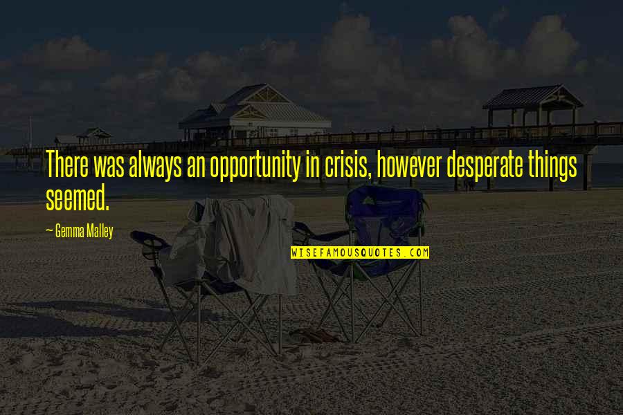 Chiselers Travel Quotes By Gemma Malley: There was always an opportunity in crisis, however