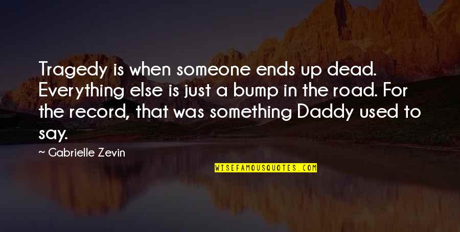 Chiselled Or Chiseled Quotes By Gabrielle Zevin: Tragedy is when someone ends up dead. Everything