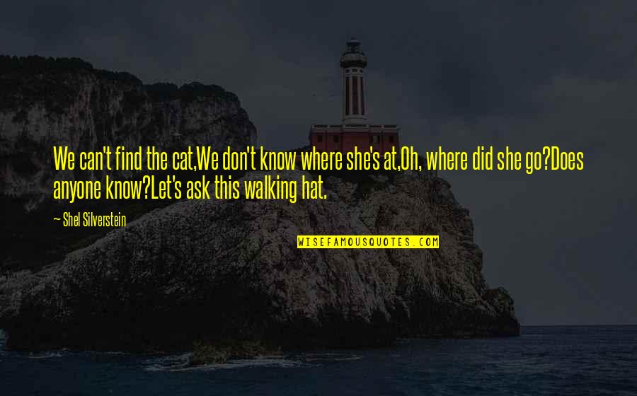 Chisels For Sale Quotes By Shel Silverstein: We can't find the cat,We don't know where Chisels For Sale Quotes By Shel Silverstein: We can't find the cat,We don't know where