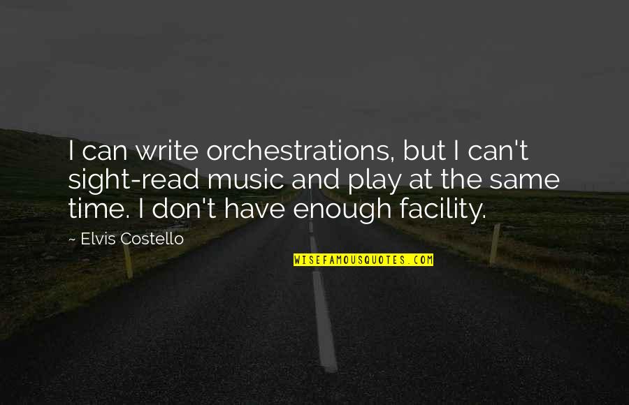 Chisholms Godley Quotes By Elvis Costello: I can write orchestrations, but I can't sight-read