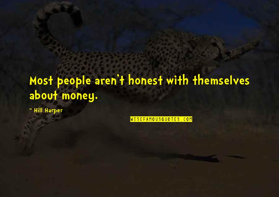 Chisholms Godley Quotes By Hill Harper: Most people aren't honest with themselves about money.